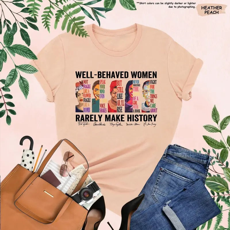 Victoria Maxwell, Womenswear Graphic Tee, Well Behaved Women Rarely Make History Shirt, Feminist Shirt, Female Empowerment, Strong Women Shirt,Womens Rights Shirt,Empowered Women Tee