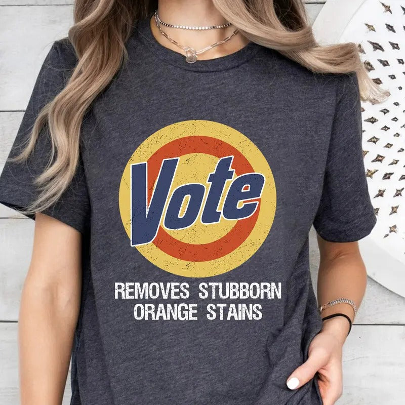 Vote Shirt, Vote Removes Shirt, Joe Biden President,Vote Removes Stubborn Orange Stains, Vote Shirt Women