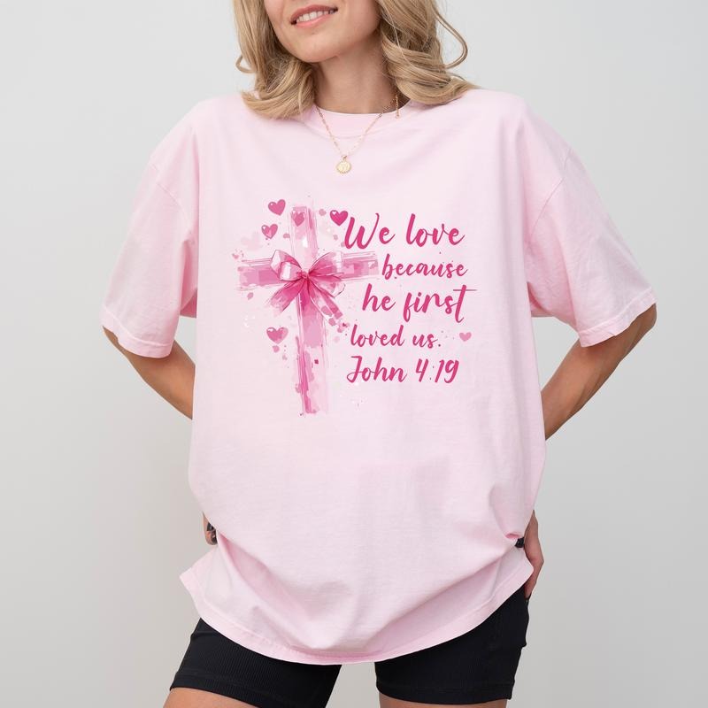 We Love Because He Loved Us First Bible Verse Comfort Colors Shirt, Jesus Loves you Graphic Tee, Valentine's Day T-shirt, Christian Womenswear
