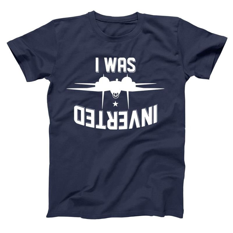 We Were Inverted T-shirt - 80s pilot f14 maverick iceman goose costume marine army navy funny gift - XS-6X Unisex Shirt