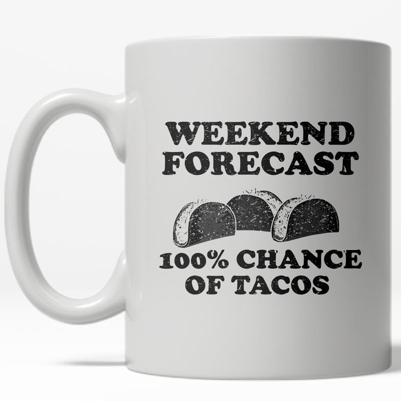 Weekend Forecast Tacos Mug Funny Cinco De Mayo Coffee Cup - 11oz Funny Coffee Mugs Ceramic Printed Drinkware Cup