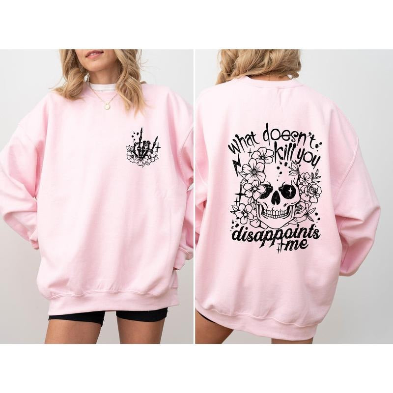 What Doesn't Kill You, Disappoints, Funny, Flowers Sweatshirt, Women's Crew Neck, Crewneck