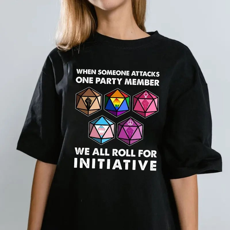 When Someone Attacks One Party Member We All Roll For Initiative Shirt, Gaming Sweatshirt, LTBTQ Shirt, Pride Tee, Trendy Shirt