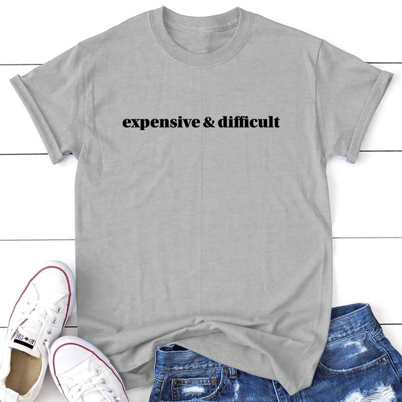 Expensive and Difficult Tee, Proudly Printed In The USA, Tee Gray / White, #sassy #cute #colorprint Collar Comfort