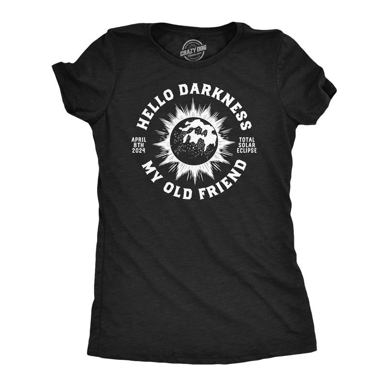 Womens Funny T Shirts Hello Darkness My Old Friend Sarcastic Solar Eclipse Tee For Ladies