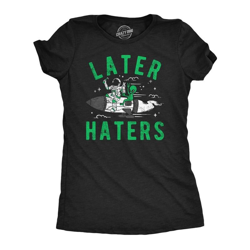Womens Funny T Shirts Later Haters Sarcastic Alien Graphic Tee for Ladies Funny Womens T Shirts Cute Slimming Top Comfortable Soft Womenswear Sarcastic Tops for Women Funny Space Top Women's Novelty Black -