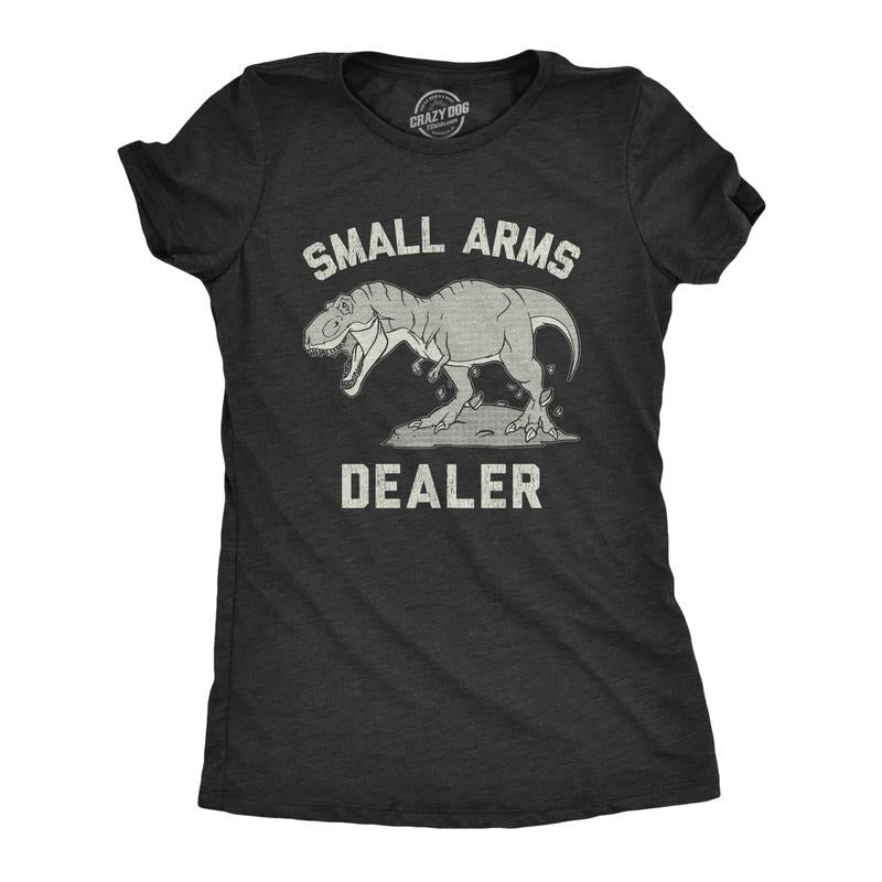 Womens Small Arms Dealer T Shirt Funny T-Rex Dinosaur Sarcastic Graphic Novelty Tee Funny Womens T Shirts Cute Slimming Top Comfortable Black