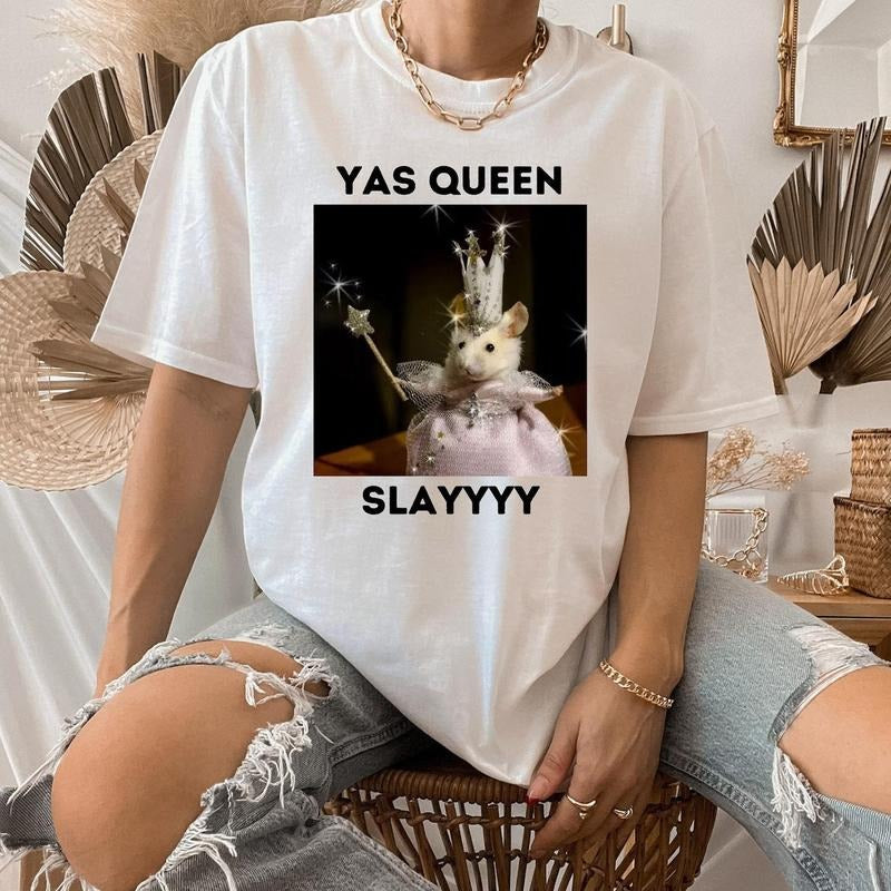 Yas Queen Slay Shirt - Slay Shirt - Sarcastic Humor - Funny Unisex Shirt - Funny Rat T-Shirt