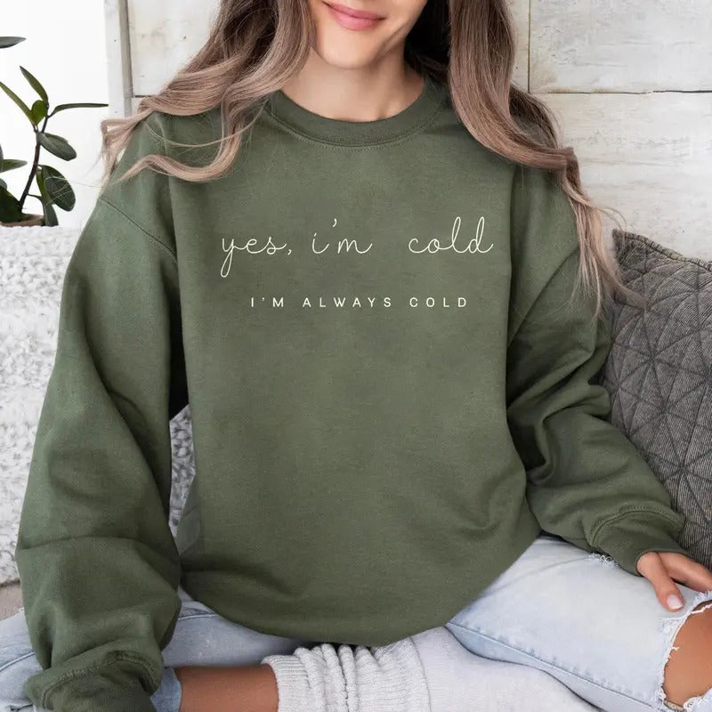 Yes I'm Cold Me 24:7 Minimalist Sweatshirt, Sweater Weather Sweatshirt, Funny Cold Shirt, Christmas Gift Sweater, Christmas Shirt for Women