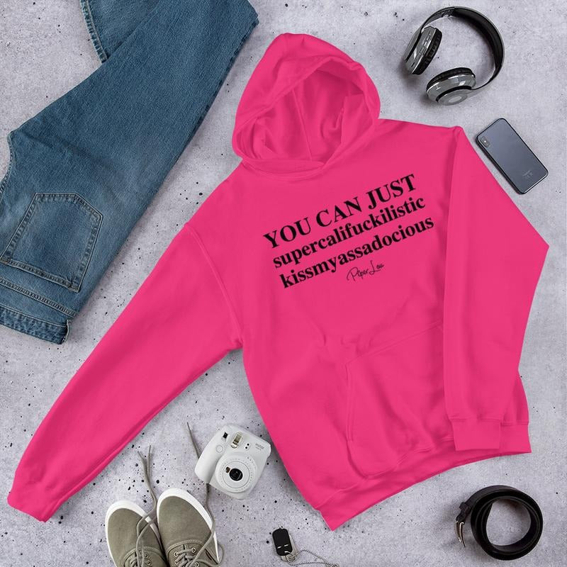 You Can Just Supercalifuckalistic Graphic Hoodie
