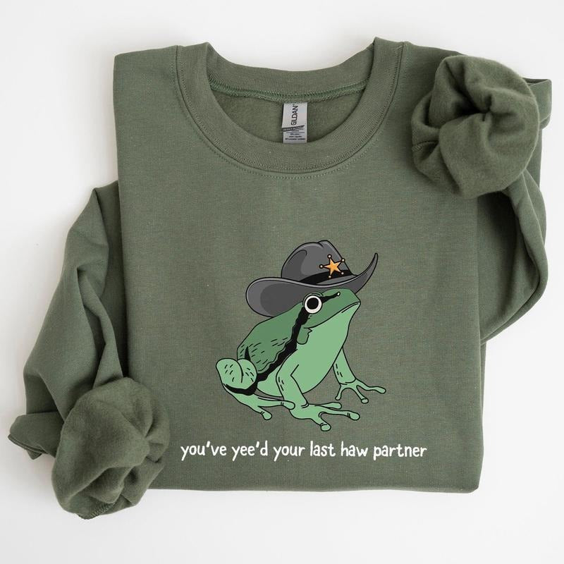 You Just Yee'd Your Last Haw Sweatshirt, Sheriff Frog Sweatshirt Casual Comfort Womenswear Comfortable&Graphic