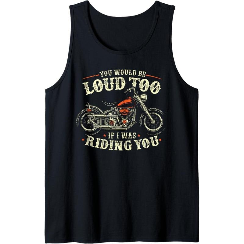 You Would Be Loud Too If I Was Riding You - Retro Biker Tank Top Made in USA