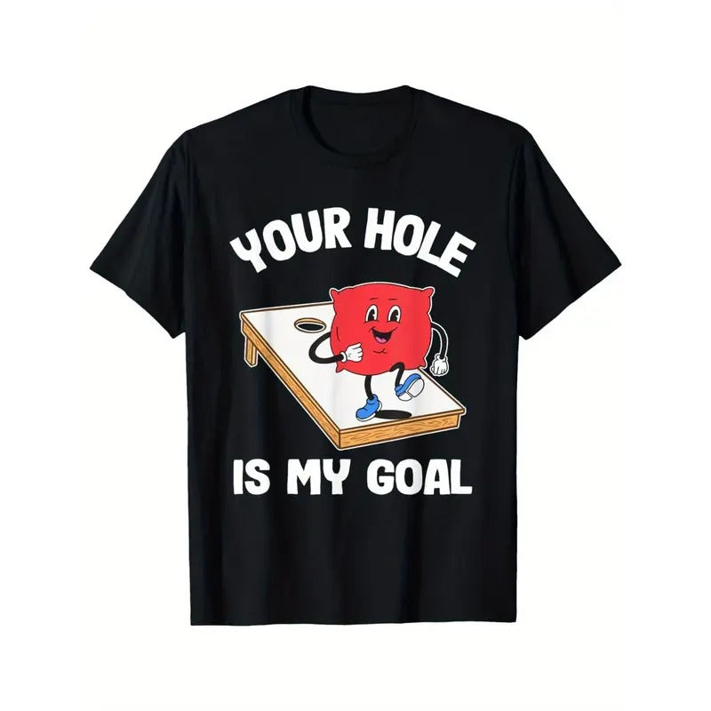 Your hole is my target Cornhole bean bag satire Cornhole T-shirt Made in USA