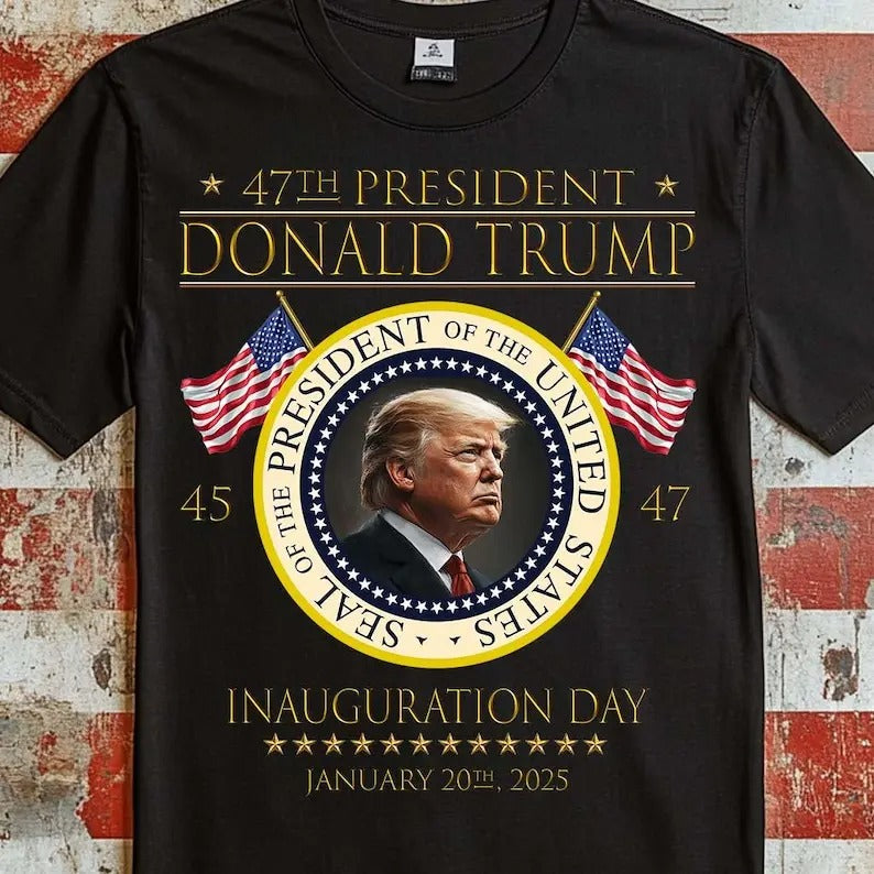 Donald Trump 47th President Inauguration sweatshirt/hoodie/tshirt, President Trump Inauguration Day Jan. 20th 2025, MAGA Trump Inauguration tshirt