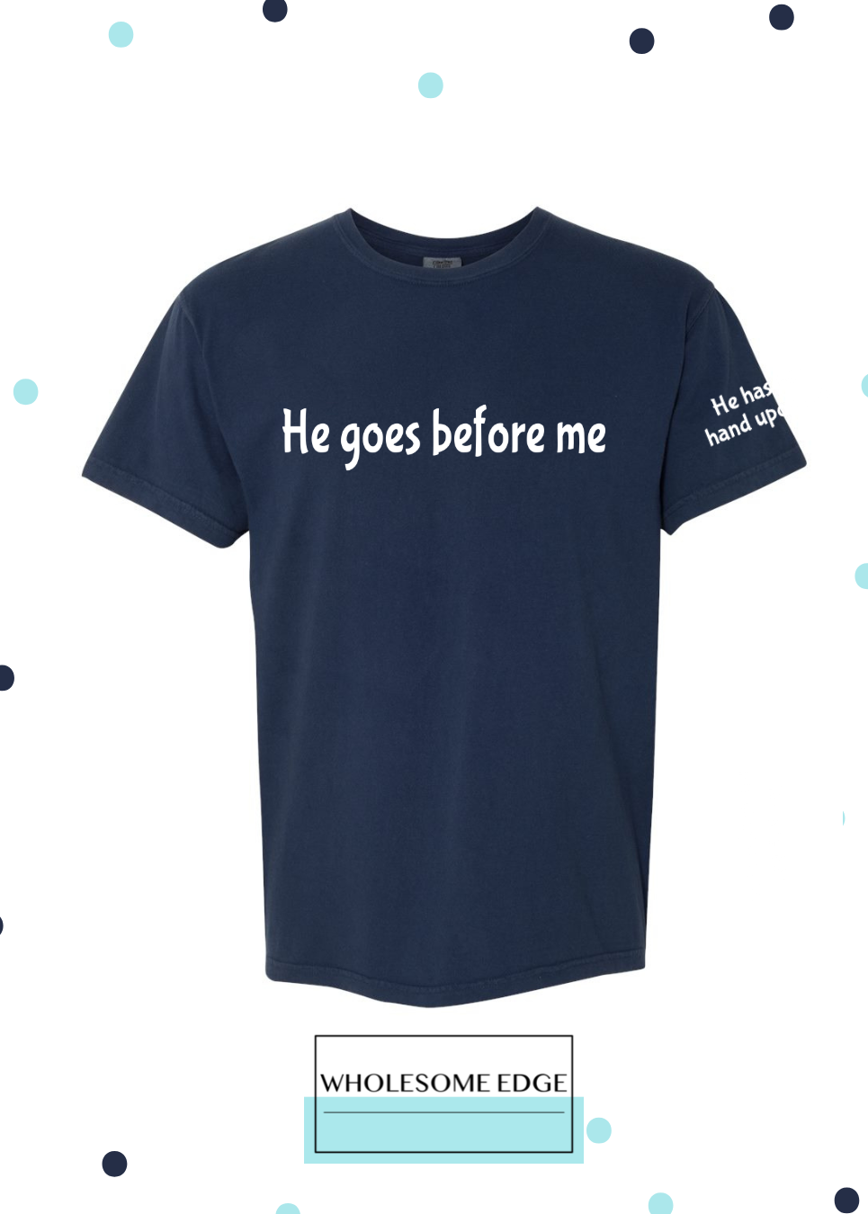 He Goes Before Me - Christian Tee
