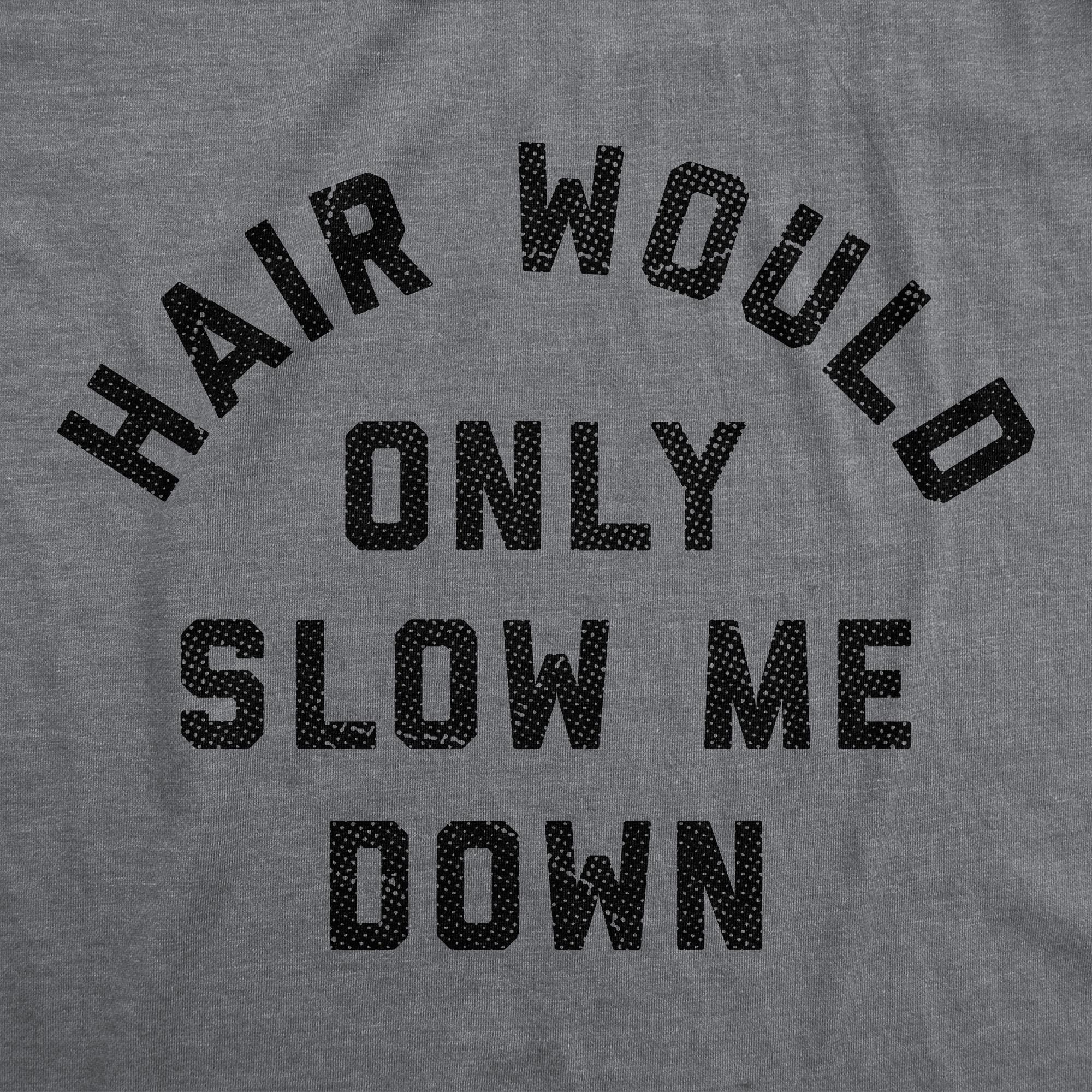 Dad Bald Father'S Day Hair Only Slow Down Unisex T-shirt, Sweatshirt, Hoodie (2)