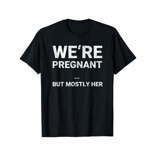 1 pc, 100% cotton T-shirt, we're pregnant, but mostly her fun pregnancy announcement T-shirt Made in USA