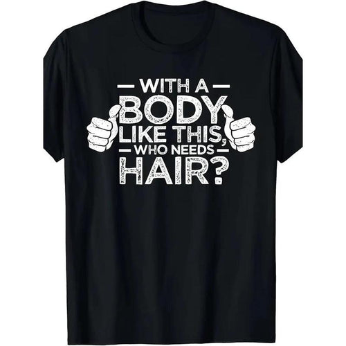 1 pcs, 100% Cotton, Who Needs Hair for a Body Like This Monogram Printed T Shirt, Seasonal Casual New Wave Men's T Shirt,...