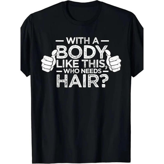 1 pcs, 100% Cotton, Who Needs Hair for a Body Like This Monogram Printed T Shirt, Seasonal Casual New Wave Men's T Shirt, Crew Neck High Street Cotton Short Sleeve T Shirt, Fashion Boutique T Shirt made in usastyle{n002}2