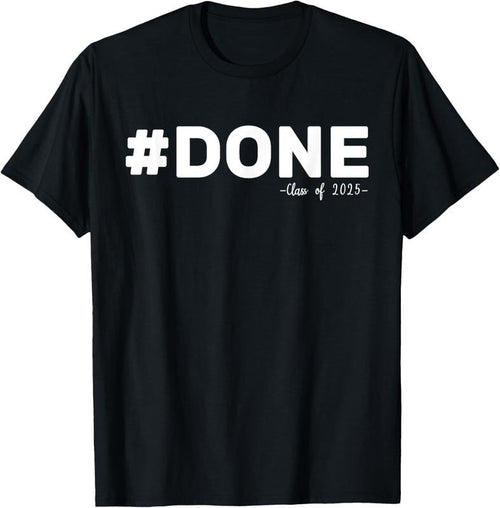 100% Cotton #DONE Class Of 2025 Graduate Funny 2025 Graduation Seniors T-Shirt Hoodie, Sweatshirt | DripVista.com