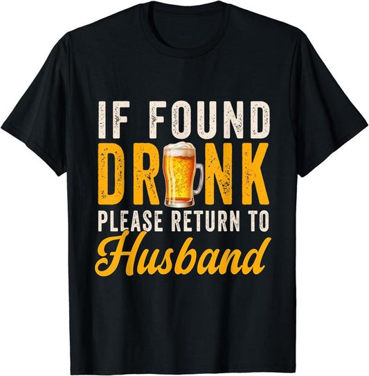 [100% Cotton] If Found Drunk Please Return To Husband Funny Couples T-Shirt