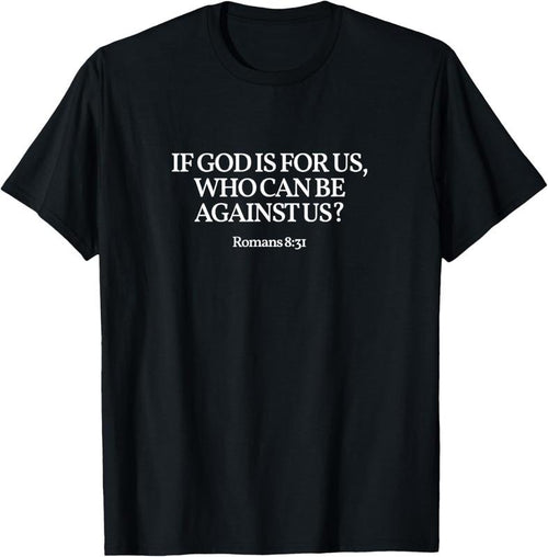 100% Cotton "If God is for us, who can be against us?" Romans 8:31. T-Shirt Hoodie, Sweatshirt | DripVista.com