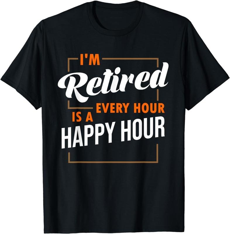 [100% Cotton] Im Retired Every Hour Is A Happy Hour Funny Retirement T-Shirt Hoodie, Sweatshirt | DripVista.com