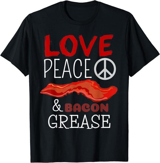[100% Cotton] Love Peace And Bacon Grease - Funny Bacon Shirt