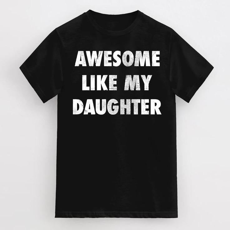 [100% Cotton] Mens Awesome Like My Daughter T-Shirt Funny TNF Day Awesome Dad Graphic Tee, For TNF, Gift For Dad, Funny...