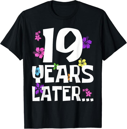 100% Cotton 19 year Old Birthday Gifts Boy Girls 19 Years Later Eighteen T-Shirt Hoodie, Sweatshirt | DripVista.com