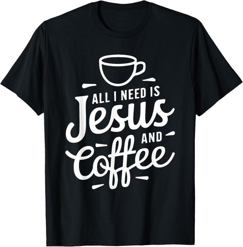 100% Cotton All I Need Is Jesus And Coffee Shirt Men Women Religious T-Shirt Hoodie, Sweatshirt | DripVista.com