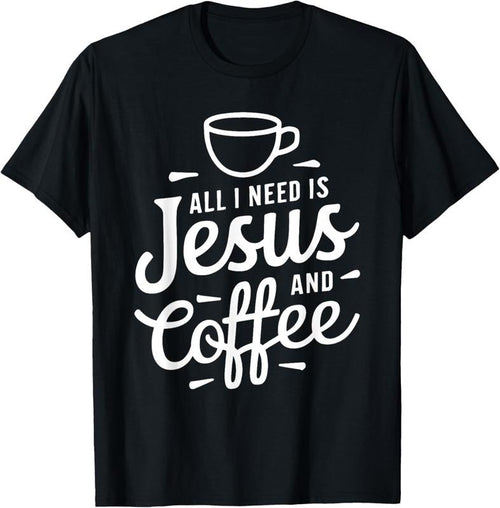 100% Cotton All I Need Is Jesus And Coffee Shirt Men Women Religious T-Shirt Hoodie, Sweatshirt | DripVista.com
