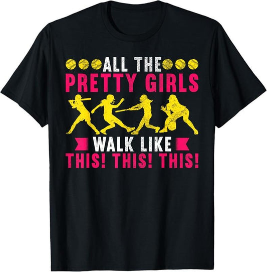 100% Cotton All The Pretty Girls Walk Like This Softball Player Women T-Shirt