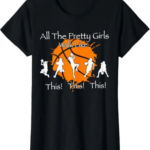 100% Cotton All The Pretty Walk Like Funny This Funny Basketball T-Shirt Hoodie, Sweatshirt | DripVista.com