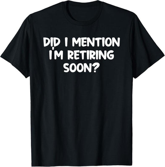 100% Cotton Almost Retired Im Retiring Soon Clothes Funny Retirement T-Shirt