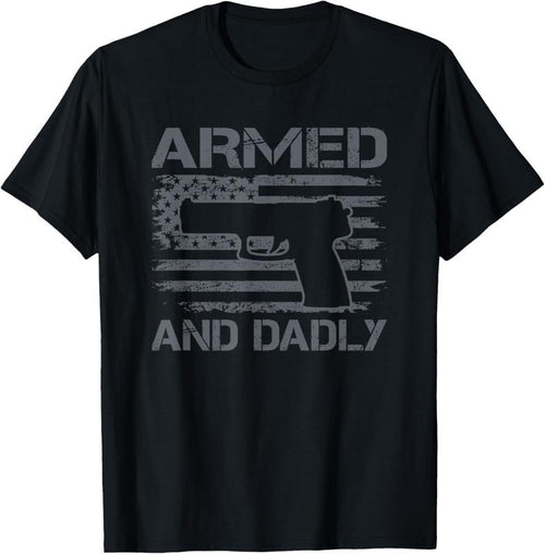 100% Cotton Armed And Dadly - Funny Mens Fathers Day Pro Gun Owner Dad T-Shirt Hoodie, Sweatshirt | DripVista.com