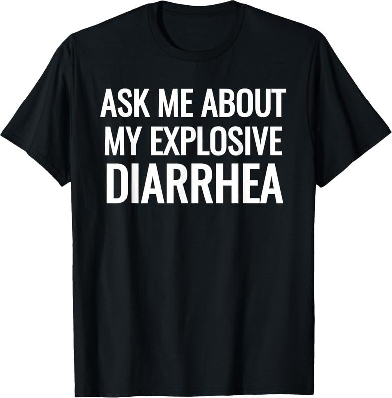 100% Cotton Ask Me About My Explosive Diarrhea Funny Poop T-Shirt Hoodie, Sweatshirt | DripVista.com