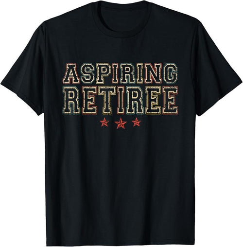 100% Cotton Aspiring Retiree Retirement Retired Colleagues Retiree T-Shirt Hoodie, Sweatshirt | DripVista.com