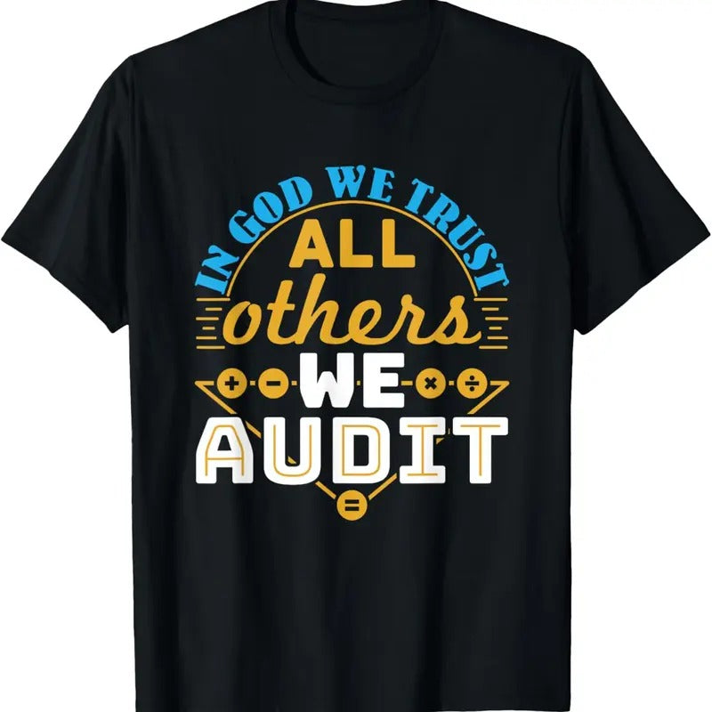 100% Cotton Auditor Accounting In God We Trust All Others We Audit T-Shirt Hoodie, Sweatshirt | DripVista.com