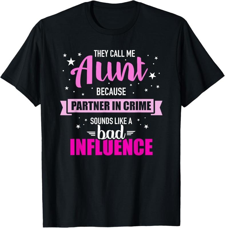 100% Cotton Aunt because partner in crime sounds like bad influence T-Shirt Hoodie, Sweatshirt | DripVista.com