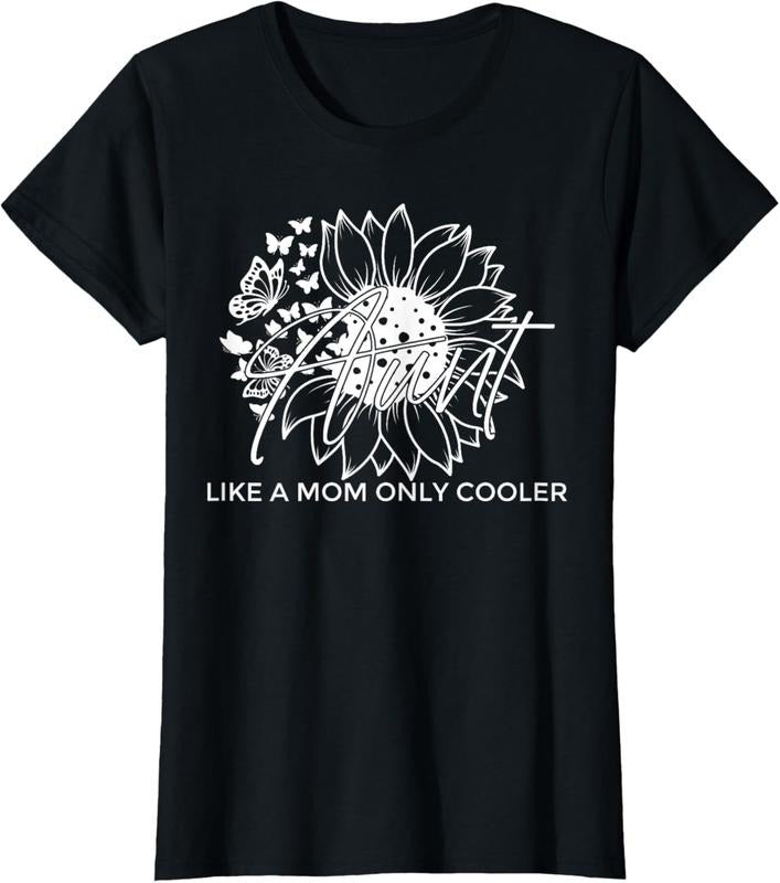 100% Cotton Auntie Aunt Like A Mom Only Cooler Cute Auntie Sunflower T-Shirt