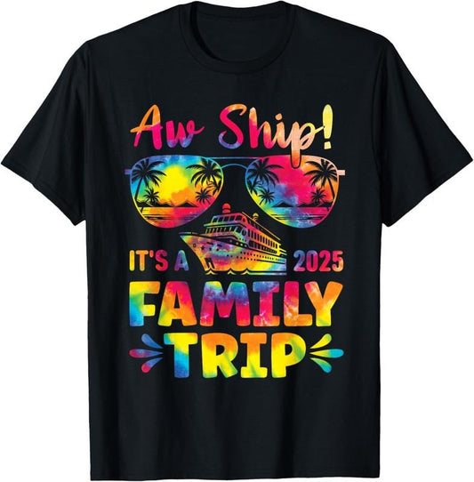 100% Cotton Aw Ship It's A Family Trip 2025 Family Cruise Squad Tie Dye T-Shirt