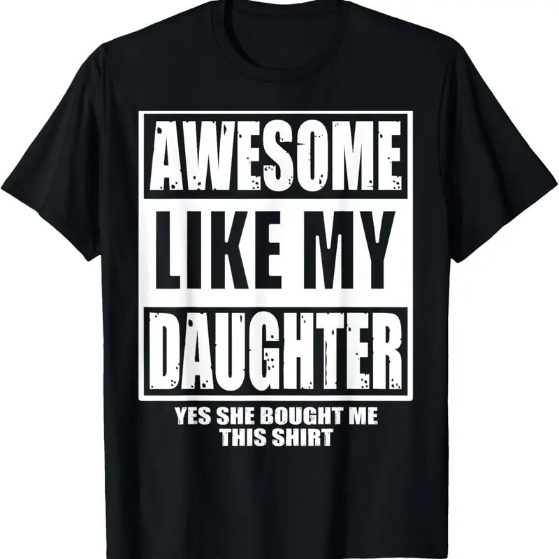 100% Cotton Awesome Like My Daughter Fathers Day Yes she Bought Me this T-Shirt Hoodie, Sweatshirt | DripVista.com