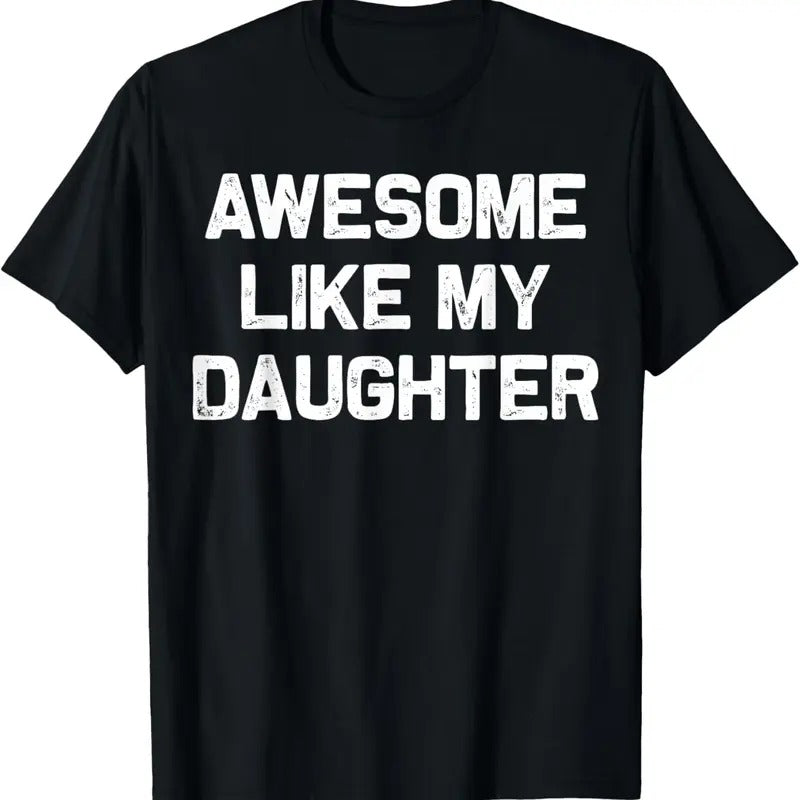 100% Cotton Awesome Like My Daughter Gifts Men Funny Fathers Day Dad T-Shirt Hoodie, Sweatshirt | DripVista.com
