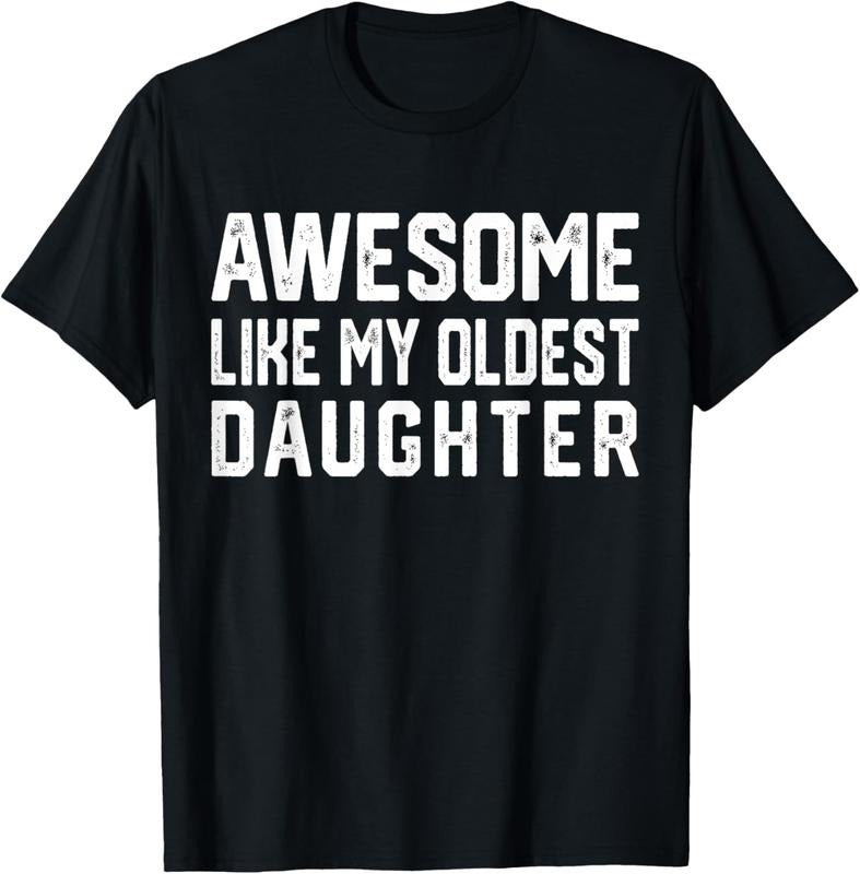 100% Cotton Awesome Like My Oldest Daughter | Funny Father Mom Dad Joke T-Shirt Hoodie, Sweatshirt | DripVista.com