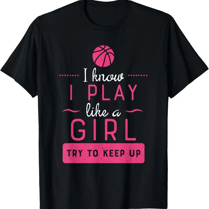 100% Cotton Basketball Shirt -Girls Basketball Gift- Play Like a Girl T-Shirt