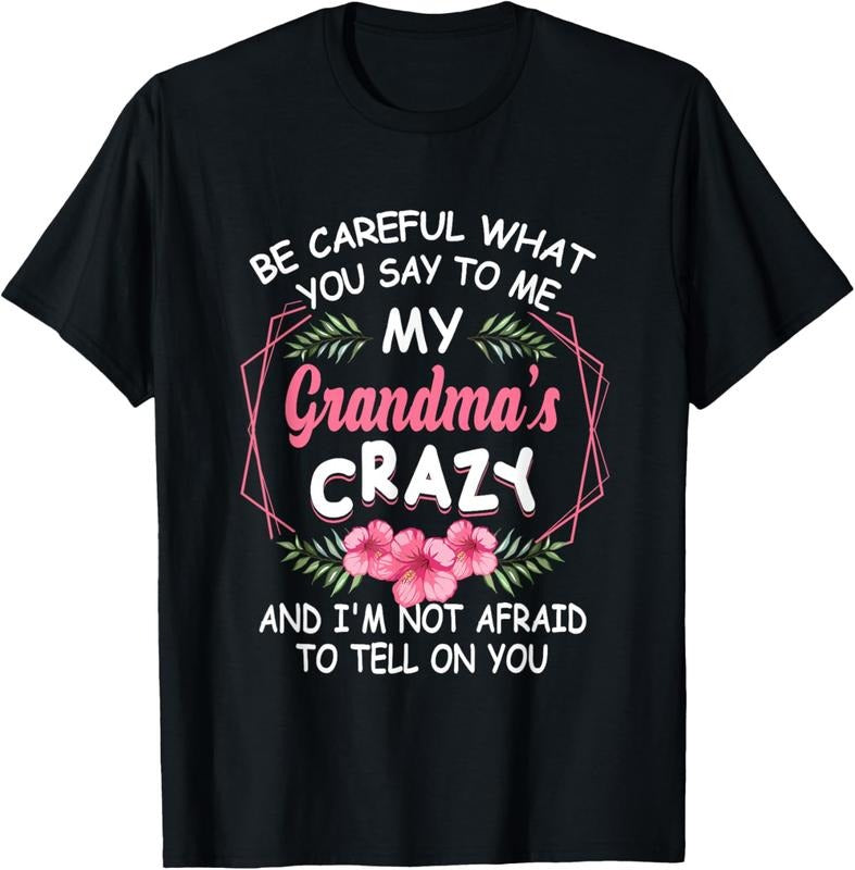 100% Cotton Be Careful What You Say To Me My Grandmas Crazy Funny Family T-Shirt Hoodie, Sweatshirt | DripVista.com