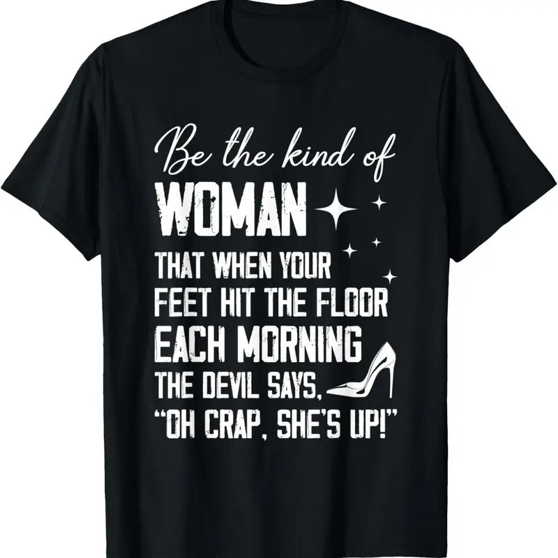 100% Cotton Be The Kind Of Woman That When Your Feet Hit The Floor Each T-Shirt Hoodie, Sweatshirt | DripVista.com