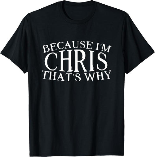 100% Cotton Because I'm Chris That's Why Personalized idea Name Chris T-Shirt Hoodie, Sweatshirt | DripVista.com
