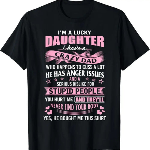 100% Cotton Best Daughter Shirt - I'm a Lucky Daughter I Have Crazy Dad T-Shirt Hoodie, Sweatshirt | DripVista.com
